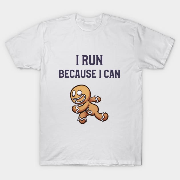 I run because I can T-Shirt by ChangeBridge